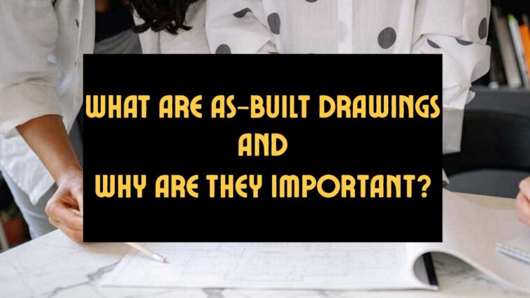 What Are As-Built Drawings and Why Are They Important?